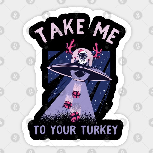 Take me to your Turkey Sticker by HROC Gear & Apparel